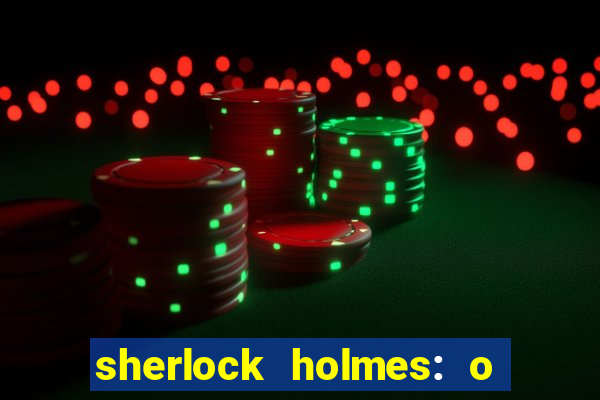 sherlock holmes: o jogo de sombras torrent